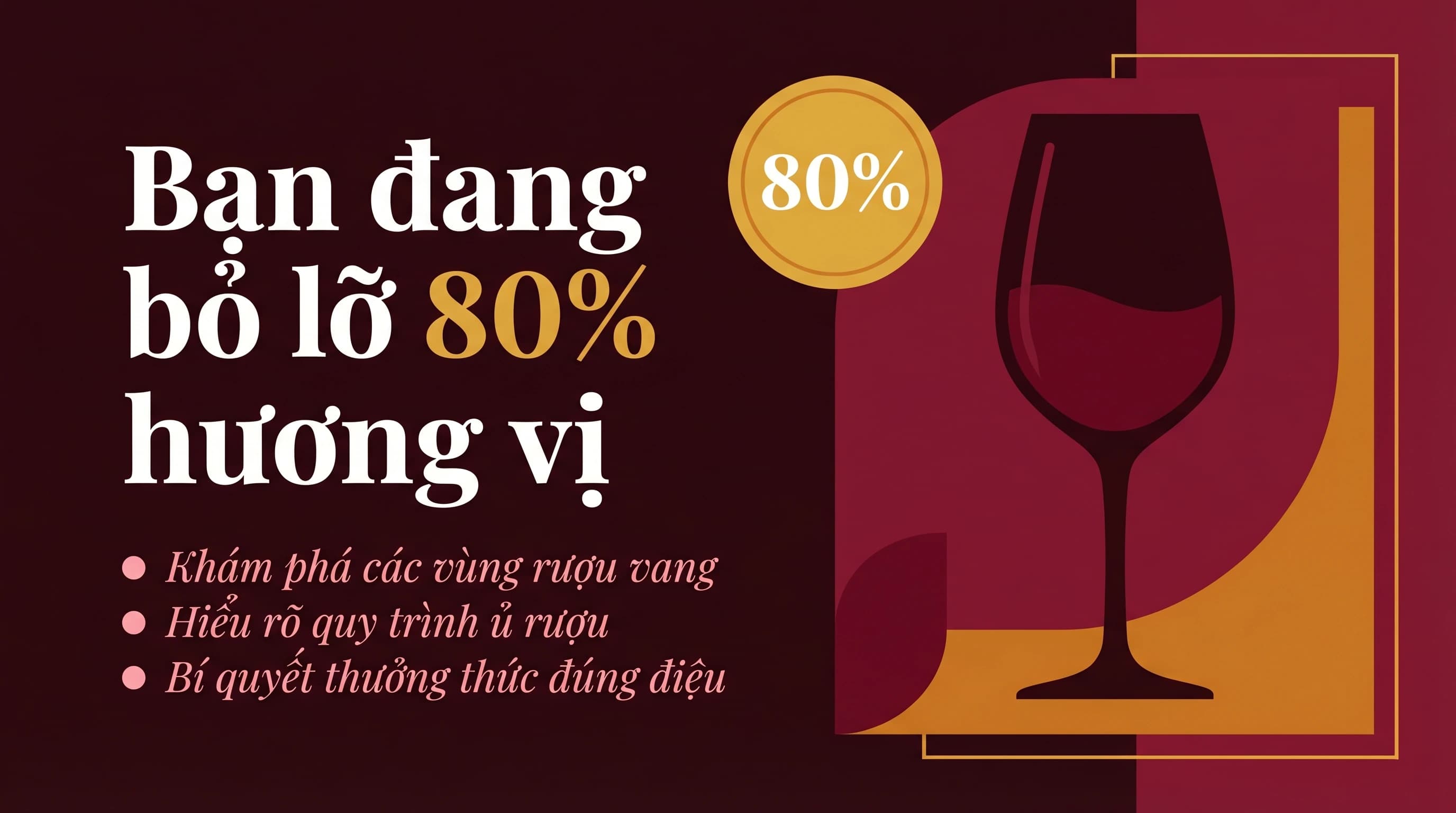 Uống rượu vang Úc mà không biết điều này — bạn đang bỏ lỡ 80% hương vị