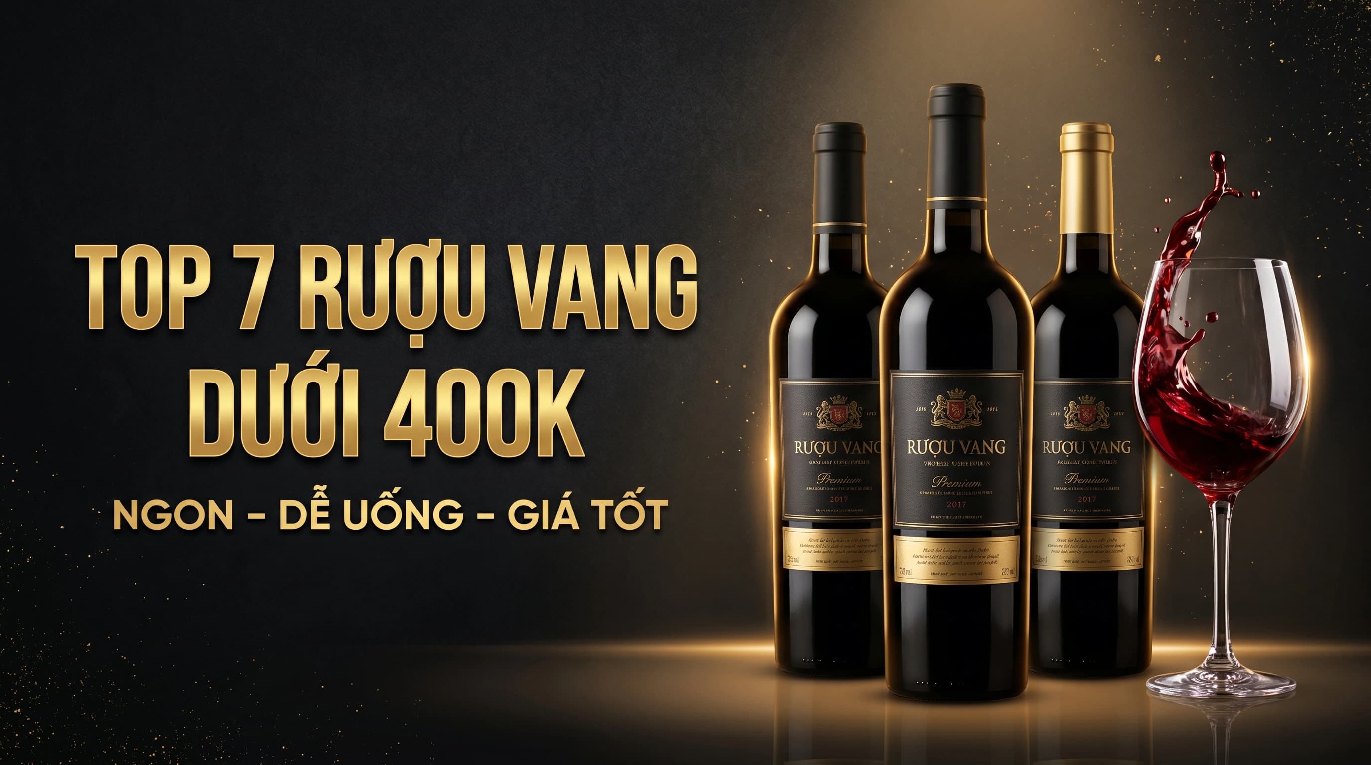 Top 7 Chai Rượu Vang Dưới 400k Ngon Nhất 2024 – Dễ Uống, Đáng Mua & Bán Chạy